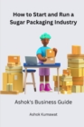 Image for How to Start and Run a Sugar Packaging Industry