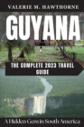 Image for Guyana : A Hidden Gem in South America - The Complete 2023 Travel Guide