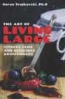 Image for The Art of Living Large : Fitness Jams and Delicious Nourishment