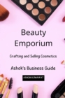 Image for Beauty Emporium : Crafting and Selling Cosmetics