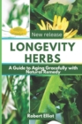 Image for Longevity Herbs : A Guide to Aging Gracefully with Natural Remedies