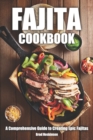 Image for Fajita Cookbook : A Comprehensive Guide to Creating Epic Fajitas