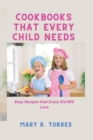 Image for Cookbooks That Every Child Needs : Easy Recipes that Every Kid Will Love