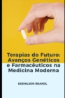 Image for Terapias do Futuro : Avancos Geneticos e Farmaceuticos na Medicina Moderna