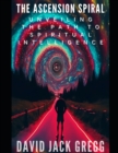Image for The Ascension Spiral : Unveiling the Path to Spiritual Intelligence