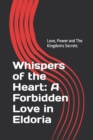 Image for Whispers of the Heart : A Forbidden Love in Eldoria: Love, Power and The Kingdoms Secrets