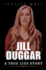 Image for Jill Duggar : A True Life Story of Jill Duggar