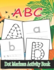 Image for ABC Dot Markers Activity Book : Dot And Learn Alphabet For Kids
