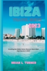 Image for Ibiza travel guide 2023 : Unveiling the Hidden Gems: Discover Ibiza&#39;s Best-Kept Secrets in 2023&quot;
