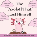 Image for The Axolotl That Lost Himself