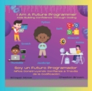 Image for I Am A Future Programmer : Kids Building Confidence Through Coding (English and Spanish Edition)