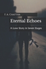 Image for Eternal Echoes : A Love Story in Seven Stages