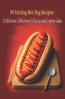 Image for 95 Sizzling Hot Dog Recipes
