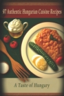 Image for 97 Authentic Hungarian Cuisine Recipes : A Taste of Hungary