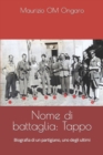Image for Nome di battaglia : Tappo: Biografia di un partigiano, uno degli ultimi