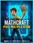 Image for Mathcraft - Pixel Multiplication - Grades 3-5, Math Drills, Digits 0-12