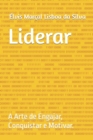 Image for Liderar : A Arte de Engajar, Conquistar e Motivar.