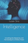 Image for Intelligence : Unveiling the Mysteries and Harnessing its Limitless Power