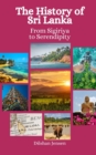 Image for The History of Sri Lanka : From Sigiriya to Serendipity