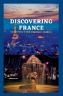 Image for Discovering France : Crafting Your Perfect Travel