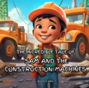 Image for The Incredible Tale of Sam and the Construction Machines