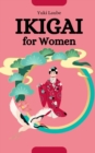 Image for Ikigai for Women : The Path to Radiant Empowerment