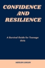 Image for Confidence and Resilience : A Survival Guide for Teenage Girls