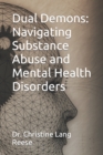 Image for Dual Demons : Navigating Substance Abuse and Mental Health Disorders