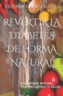 Image for Revertir La Diabetes de Forma Natural : Un Enfoque Integral Para Recuperar Tu Salud
