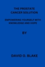 Image for The Prostate Cancer Solution : Empowering Yourself with Knowledge and Hope
