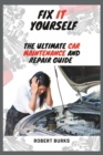 Image for Fix It Yourself : The Ultimate Car Maintenance And Repair Guide