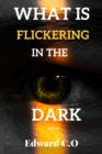 Image for what is flickering in the dark