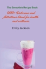 Image for The Smoothie Recipe Book : 200+ Delicious and Nutritious Blends for Health and Wellness