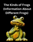 Image for The Kinds of Frogs : (Information About Different Frogs)