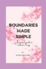 Image for Boundaries Made Simple A Personal Guide to Authentic Living