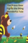 Image for The Brave Bear Fights the Sting : Wonderful Tale