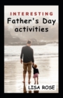 Image for Father&#39;s Day activities : 18 interesting and fun activities to make Father&#39;s Day interesting for Dad