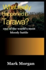 Image for What really happened in Tarawa?