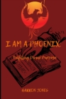 Image for I Am A Phoenix : Fulfilling Divine Purpose