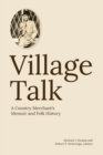 Image for Village Talk : A County Merchant&#39;s Memoir and Folk History