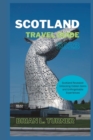 Image for Scotland travel guide 2023 : Scotland Revealed: Unlocking Hidden Gems and Unforgettable Experiences&quot;