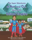 Image for The Super Adventures of Ace and O.J. Saving the Inland Empire