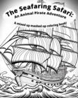Image for The Seafaring Safari : Animal Pirate Adventure: A Mixed Up Mashed Up Coloring Book