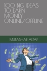 Image for 100 Big Ideas to Earn Money Online/Offline