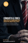 Image for Conquista il Forex : Guida pratica al Trading Online per il successo nel mercato delle valute