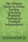 Image for The Ultimate Guide to Online Earning : Unlocking Profitable Methods for Financial Independence