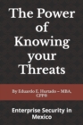 Image for The Power of Knowing your Threats : Enterprise Security in Mexico