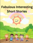 Image for Fabulous Interesting Short Stories
