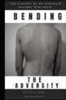 Image for Bending Adversity : The Story of My Struggle Against Scoliosis
