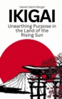 Image for Ikigai : Unearthing Purpose in the Land of the Rising Sun